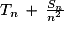 T_{n}\,+\,\frac{S_{n}}{n^{2}}
