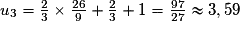 u_3 = \frac{2}{3}\times\frac{26}{9}+\frac23+1=\frac{97}{27} \approx 3,59
