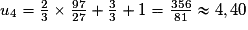 u_4 = \frac{2}{3}\times\frac{97}{27}+\frac33+1=\frac{356}{81} \approx 4,40