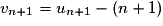 v_{n+1} = u_{n+1} - (n+1)