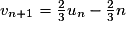 v_{n+1} = \frac23 u_n - \frac23 n