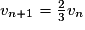 v_{n+1} = \frac23 v_n