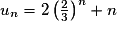 u_n = 2\left(\frac23\right)^n + n