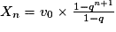X_n=v_0 \times \frac{1 - q^{n+1}}{1 - q}