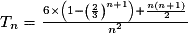 T_n = \frac{6 \times \left(1 - \left(\frac23\right)^{n+1}\right) + \frac{n(n+1)}2}{n^2}