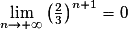 \lim\limits_{n \to +\infty}{\left(\frac23\right)^{n+1} } = 0