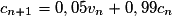 c_{n+1}=0,05v_n+0,99c_n