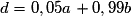 d=0,05a+0,99b