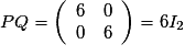 PQ=\left(\begin{array}{cc} 6 & 0 \\ 0 & 6 \end{array}\right) =6I_2