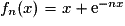 f_n(x) =x +\mathrm{e}^{-nx}