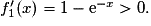 f'_1(x)=1-\mathrm{e}^{-x}>0.