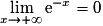 \displaystyle{\lim_{x\rightarrow+\infty}\mathrm{e}^{-x}=0}