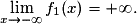 \displaystyle{\lim_{x\rightarrow-\infty}f_1(x)=+\infty}.