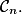 \mathcal{C}_n.