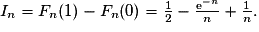 I_n=F_n(1)-F_n(0)=\frac{1}{2}-\frac{\mathrm{e}^{-n}}{n}+\frac{1}{n}.