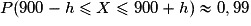 P(900 -h \leq X \leq 900+h)\approx 0,99