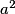 a^2