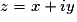 z = x +i y