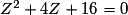 Z^2 +4Z + 16 = 0