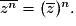 \overline{z^n}=(\overline{z})^n.