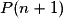 P(n+1)