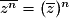 \overline{z^n}=(\overline{z})^n