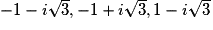 -1-i\sqrt{3}, -1+i\sqrt{3}, 1-i\sqrt{3}