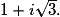 1+i\sqrt{3}.