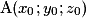 \mathrm{A}(x_0 ;y_0 ;z_0)