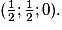 (\frac{1}{2}; \frac{1}{2}; 0).