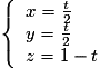 \left\{ \begin{array}{l} x= \frac{t}{2} \\ y = \frac{t}{2} \\ z= 1-t \end{array} \right.