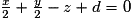 \frac{x}{2}+\frac{y}{2}-z+d=0