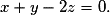 x+y-2z=0.