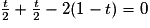 \frac{t}{2}+\frac{t}{2}-2(1-t)=0