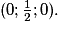 (0; \frac{1}{2}; 0).