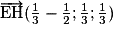 \overrightarrow{\mathrm{EH}}(\frac{1}{3}-\frac{1}{2}; \frac{1}{3}; \frac{1}{3})