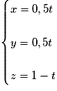 \begin{cases} x=0,5t \\\\y=0,5t\\\\z=1-t \end{cases}