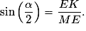 \sin \left(\dfrac{\alpha}{2} \right) = \dfrac{EK}{ME}.