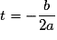 t=-\dfrac{b}{2a}