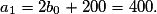 a_1=2b_0+200=400.