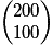 \left(\begin{matrix}200\cr 100\end{matrix}\right)
