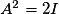 A^2 = 2I