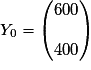 Y_0 = \begin{pmatrix} 600\\\\400 \end{pmatrix}