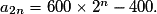 a_{2n} = 600 \times 2^n - 400.
