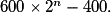 600 \times 2^n - 400.