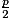 \frac{p}{2}