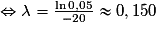 \Leftrightarrow \lambda=\frac{\ln 0,05}{-20} \approx 0,150