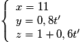 \left\{\begin{array}{l}x=11\\y=0,8t'\\z=1+0,6t'\end{array}\right.
