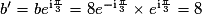b' = be^{\mathrm{i}\frac\pi3} = 8e^{-\mathrm{i}\frac\pi3}\times e^{\mathrm{i}\frac\pi3} = 8