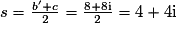 s=\frac{b'+c}{2} = \frac{8+8\mathrm{i}}{2} = 4+4\mathrm{i}